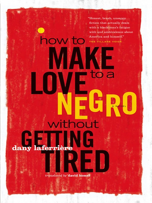 Title details for How to Make Love to a Negro Without Getting Tired by Dany Laferrière - Available